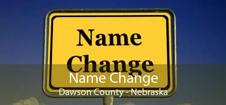 Name Change Dawson County - Nebraska