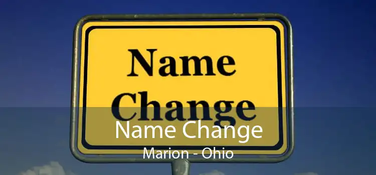 Name Change Marion - Ohio